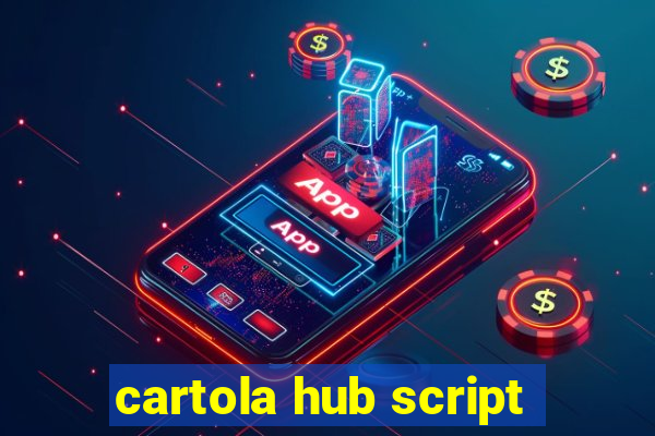cartola hub script